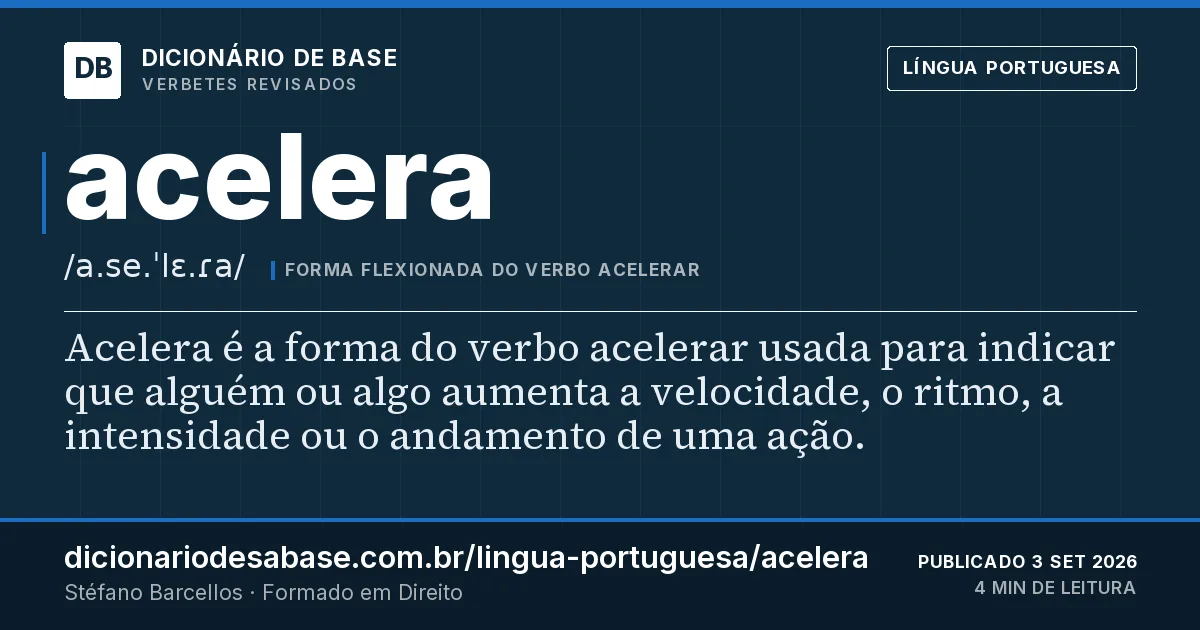Cartão do verbete acelera: Acelera é a forma do verbo acelerar usada para indicar que alguém ou algo aumenta a velocidade, o ritmo, a intensidade…