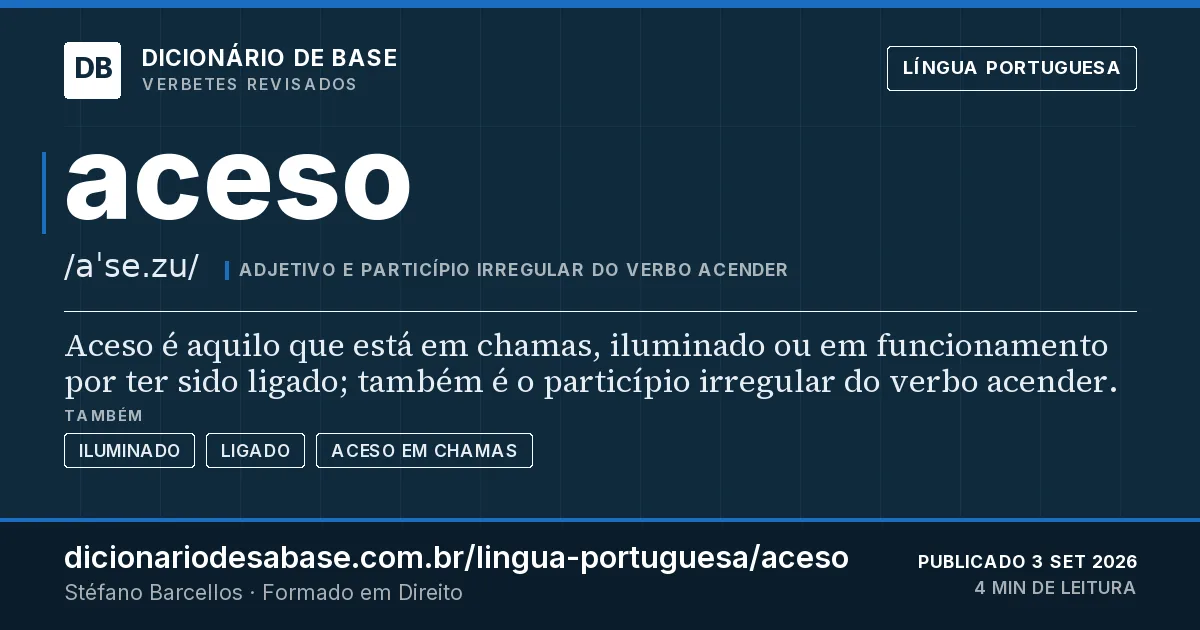 Cartão do verbete aceso: Aceso é aquilo que está em chamas, iluminado ou em funcionamento por ter sido ligado; também é o particípio irregular…