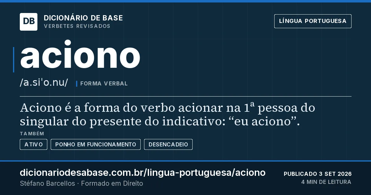Cartão do verbete aciono: Aciono é a forma do verbo acionar na 1ª pessoa do singular do presente do indicativo: “eu aciono”.