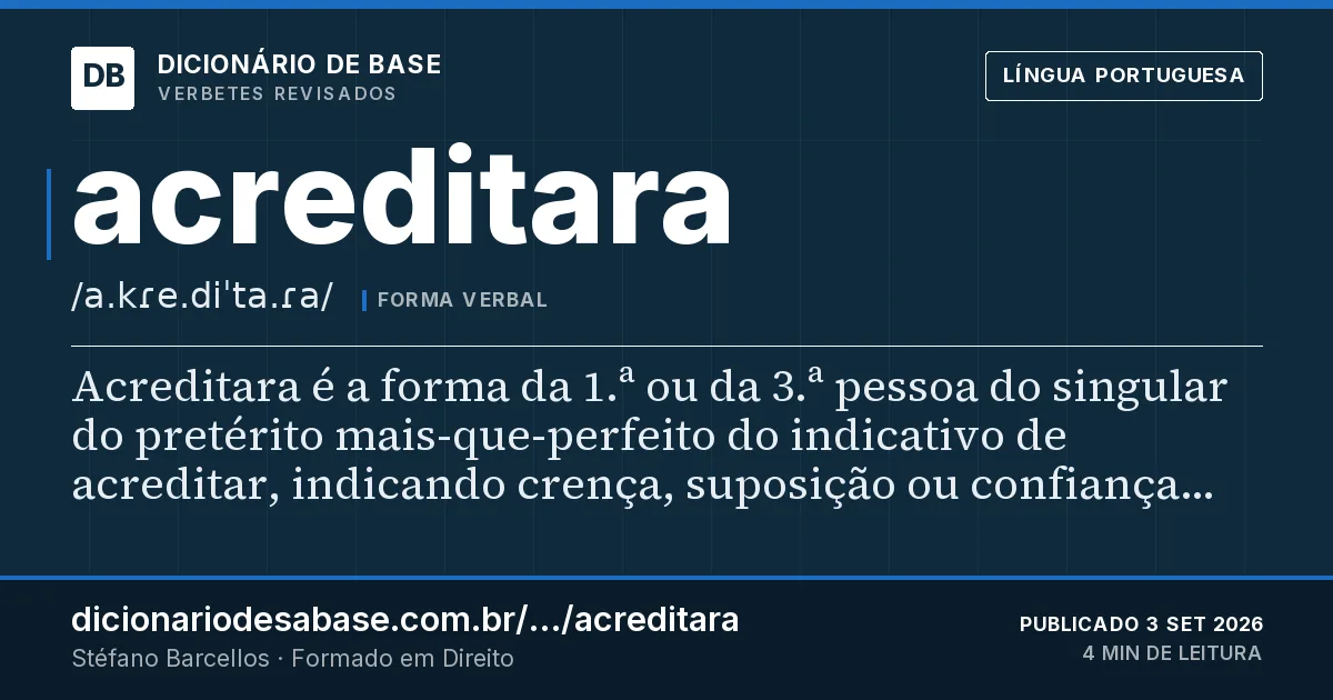 Cartão do verbete acreditara: Acreditara é a forma da 1.ª ou da 3.ª pessoa do singular do pretérito mais-que-perfeito do indicativo de acreditar…