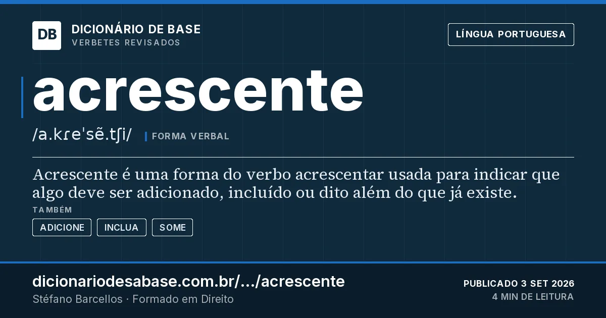 Cartão do verbete acrescente: Acrescente é uma forma do verbo acrescentar usada para indicar que algo deve ser adicionado, incluído ou dito além do…
