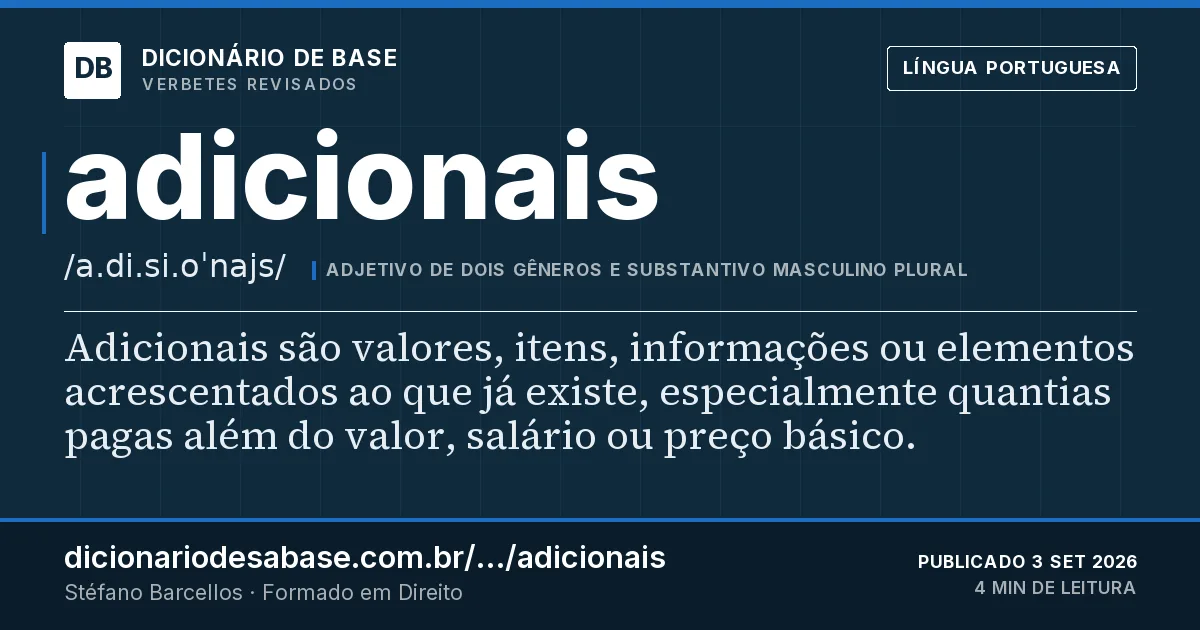 Cartão do verbete adicionais: Adicionais são valores, itens, informações ou elementos acrescentados ao que já existe, especialmente quantias pagas…