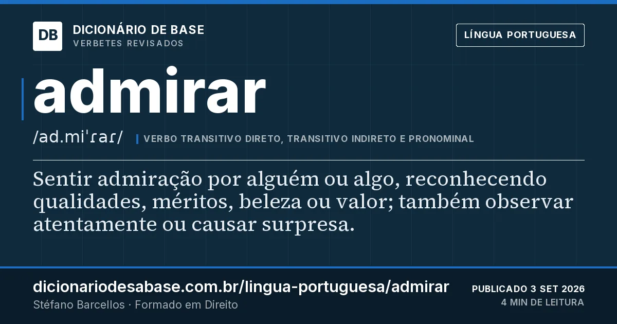 Cartão do verbete admirar: Sentir admiração por alguém ou algo, reconhecendo qualidades, méritos, beleza ou valor; também observar atentamente ou…