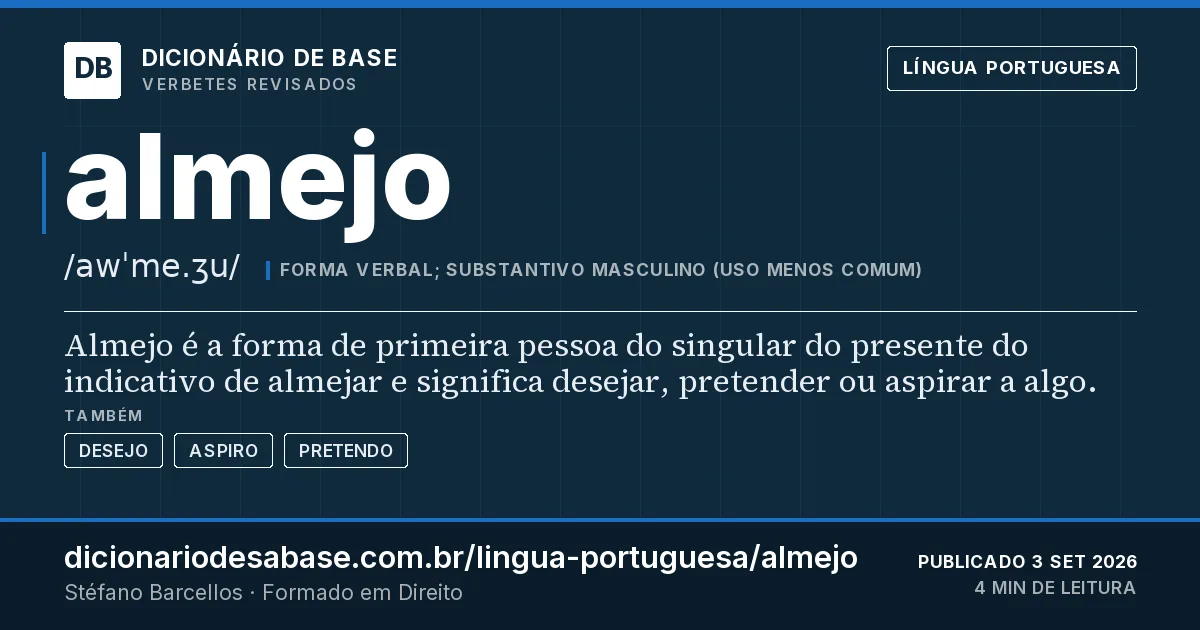 Cartão do verbete almejo: Almejo é a forma de primeira pessoa do singular do presente do indicativo de almejar e significa desejar, pretender ou…