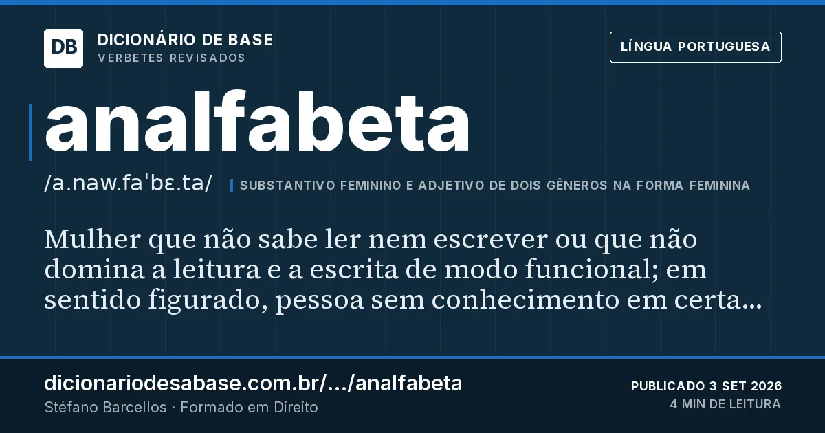 Cartão do verbete analfabeta: Mulher que não sabe ler nem escrever ou que não domina a leitura e a escrita de modo funcional; em sentido figurado…