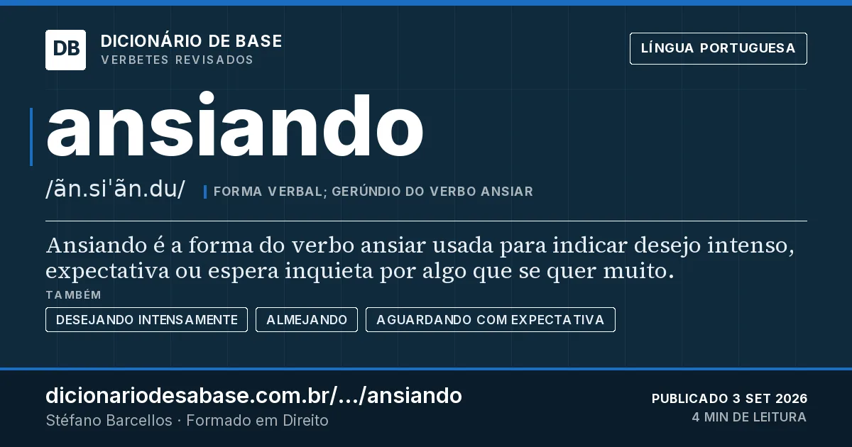 Cartão do verbete ansiando: Ansiando é a forma do verbo ansiar usada para indicar desejo intenso, expectativa ou espera inquieta por algo que se…