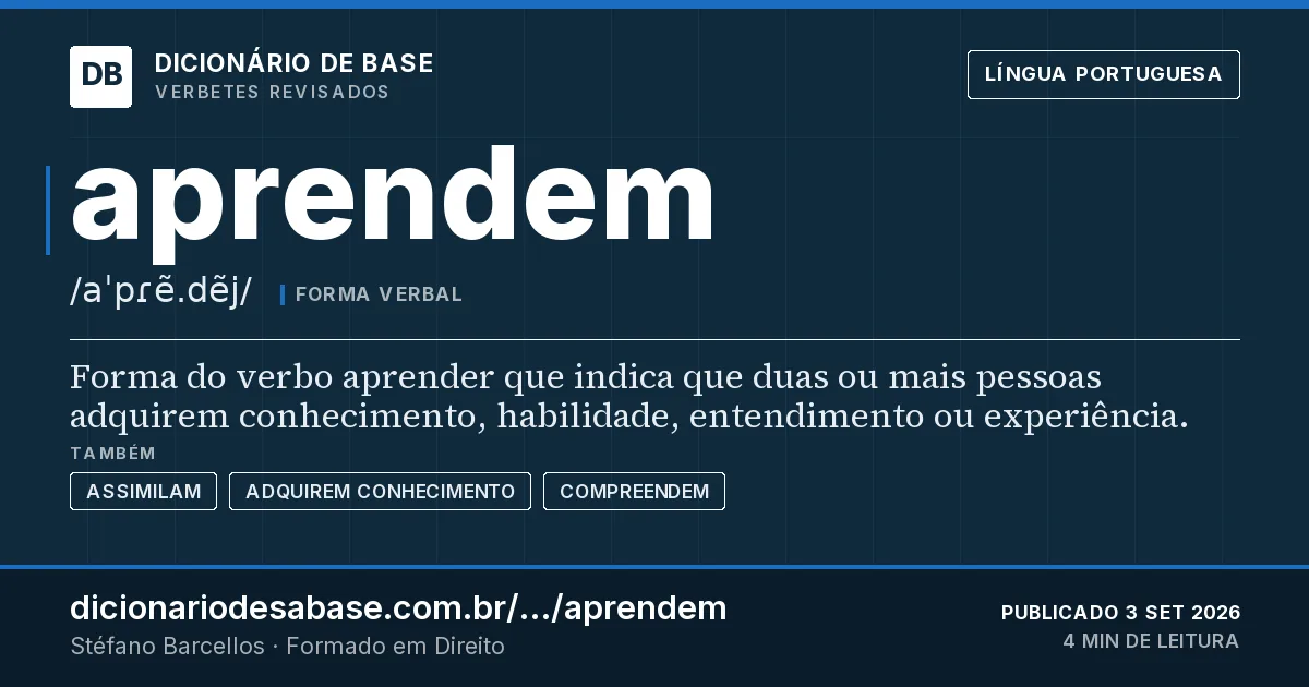 Cartão do verbete aprendem: Forma do verbo aprender que indica que duas ou mais pessoas adquirem conhecimento, habilidade, entendimento ou…