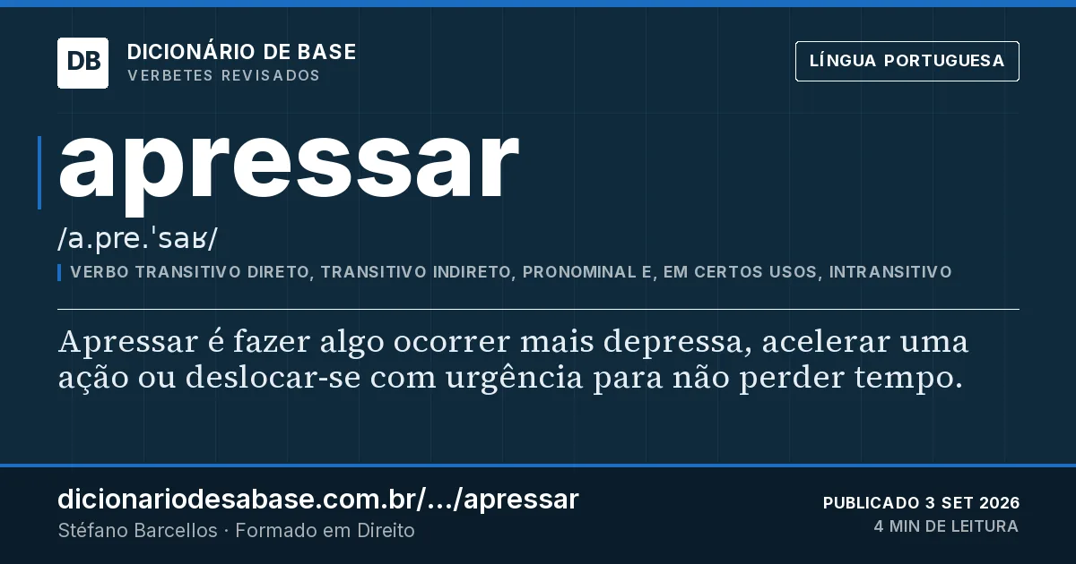 Cartão do verbete apressar: Apressar é fazer algo ocorrer mais depressa, acelerar uma ação ou deslocar-se com urgência para não perder tempo.