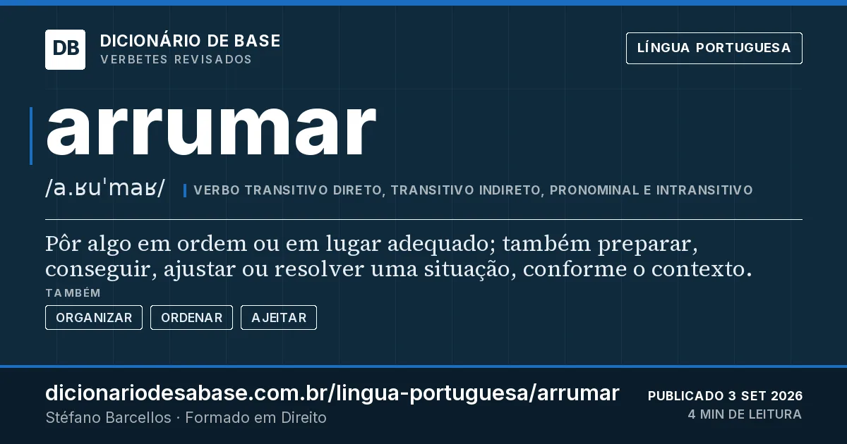 Cartão do verbete arrumar: Pôr algo em ordem ou em lugar adequado; também preparar, conseguir, ajustar ou resolver uma situação, conforme o…