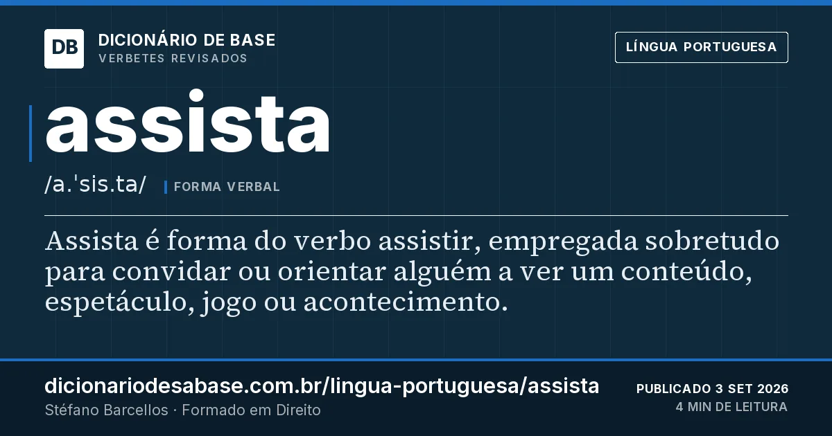 Cartão do verbete assista: Assista é forma do verbo assistir, empregada sobretudo para convidar ou orientar alguém a ver um conteúdo, espetáculo…