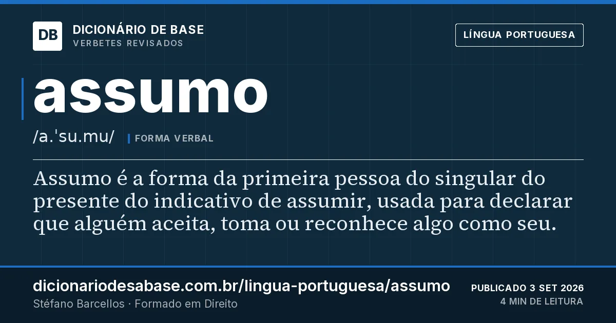 Cartão do verbete assumo: Assumo é a forma da primeira pessoa do singular do presente do indicativo de assumir, usada para declarar que alguém…