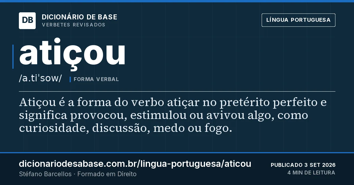 Cartão do verbete atiçou: Atiçou é a forma do verbo atiçar no pretérito perfeito e significa provocou, estimulou ou avivou algo, como…