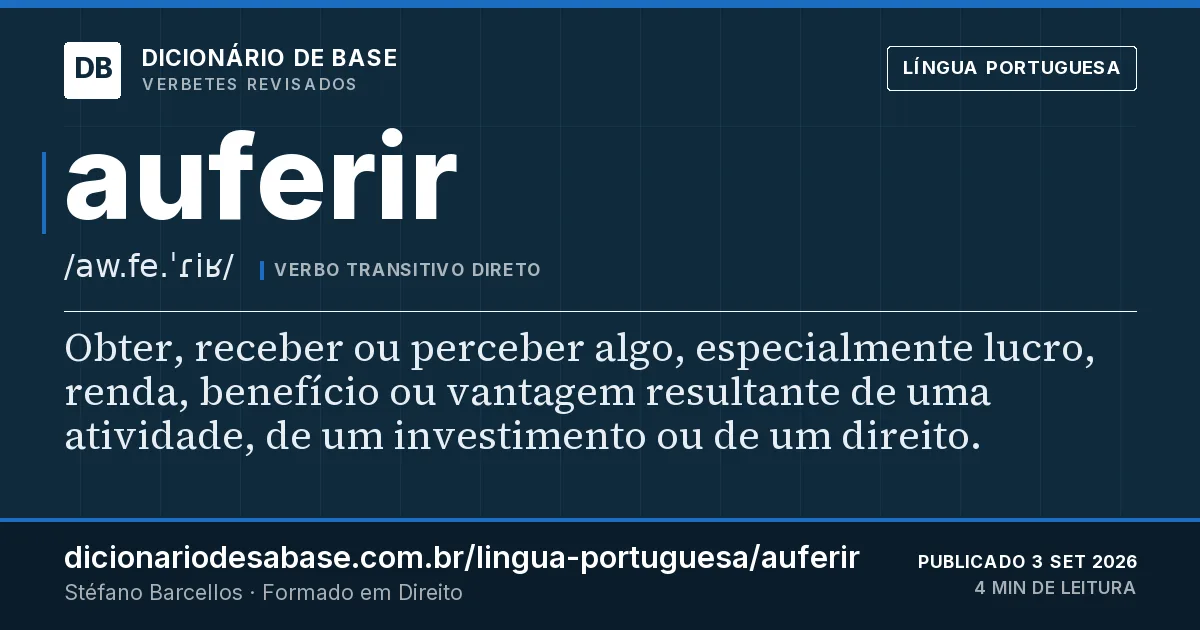 Cartão do verbete auferir: Obter, receber ou perceber algo, especialmente lucro, renda, benefício ou vantagem resultante de uma atividade, de um…