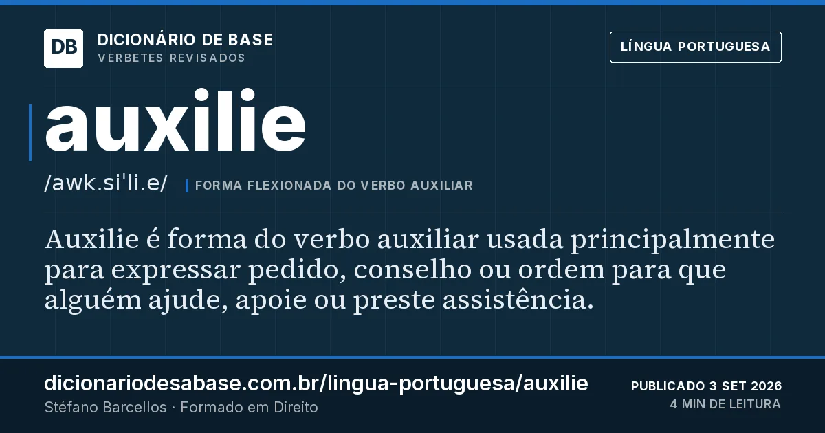 Cartão do verbete auxilie: Auxilie é forma do verbo auxiliar usada principalmente para expressar pedido, conselho ou ordem para que alguém ajude…