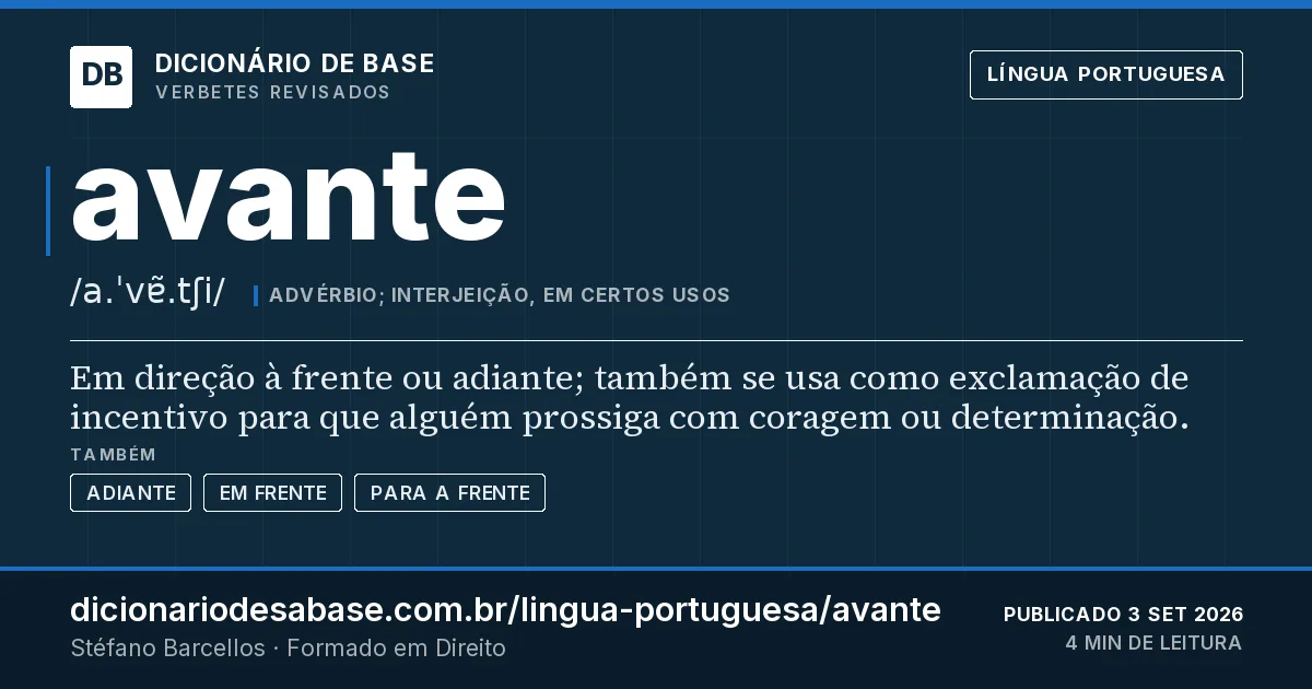 Cartão do verbete avante: Em direção à frente ou adiante; também se usa como exclamação de incentivo para que alguém prossiga com coragem ou…