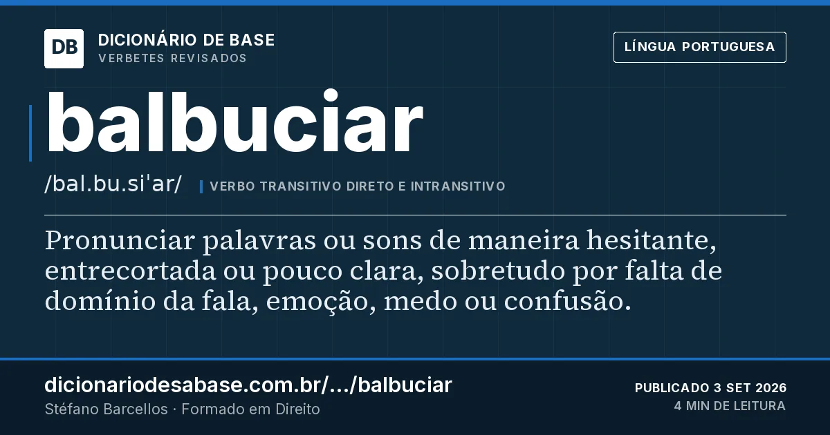 Cartão do verbete balbuciar: Pronunciar palavras ou sons de maneira hesitante, entrecortada ou pouco clara, sobretudo por falta de domínio da fala…