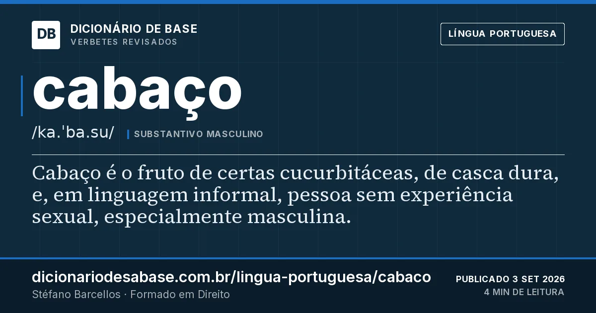 Cartão do verbete cabaço: Cabaço é o fruto de certas cucurbitáceas, de casca dura, e, em linguagem informal, pessoa sem experiência sexual…