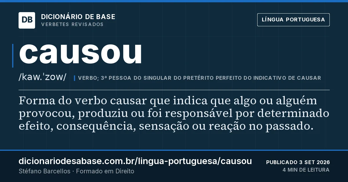 Cartão do verbete causou: Forma do verbo causar que indica que algo ou alguém provocou, produziu ou foi responsável por determinado efeito…