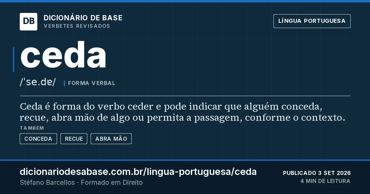 Cartão do verbete ceda: Ceda é forma do verbo ceder e pode indicar que alguém conceda, recue, abra mão de algo ou permita a passagem, conforme…