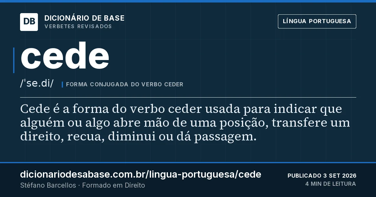 Cartão do verbete cede: Cede é a forma do verbo ceder usada para indicar que alguém ou algo abre mão de uma posição, transfere um direito…