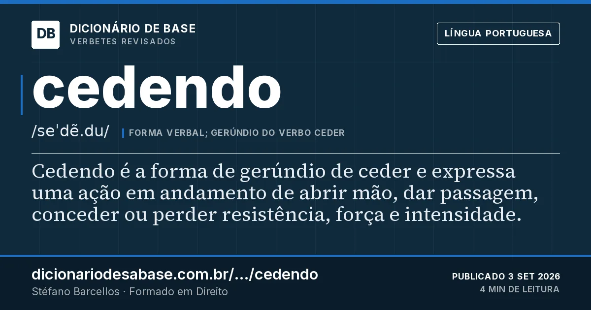 Cartão do verbete cedendo: Cedendo é a forma de gerúndio de ceder e expressa uma ação em andamento de abrir mão, dar passagem, conceder ou perder…