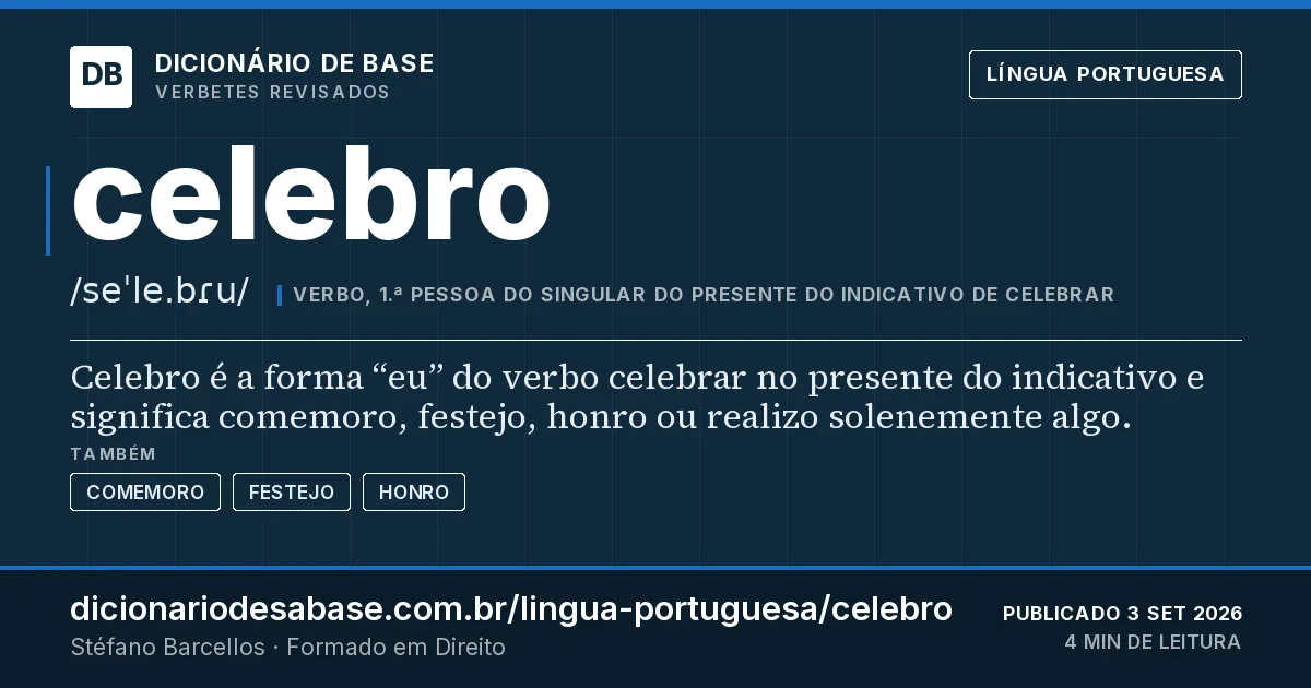 Cartão do verbete celebro: Celebro é a forma “eu” do verbo celebrar no presente do indicativo e significa comemoro, festejo, honro ou realizo…