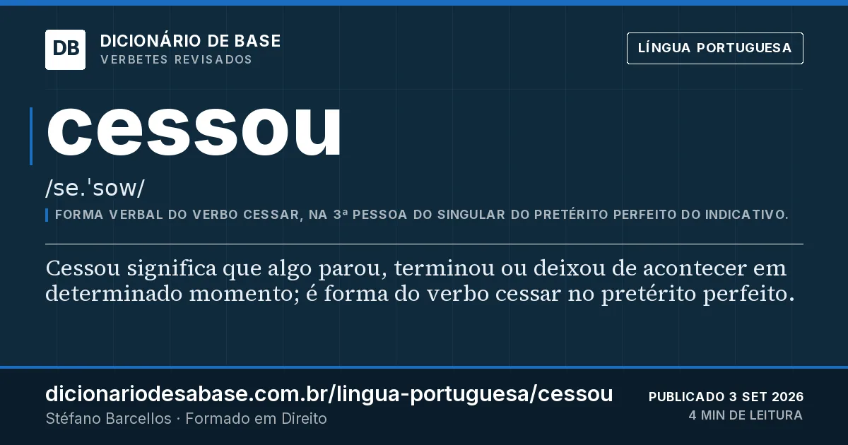 Cartão do verbete cessou: Cessou significa que algo parou, terminou ou deixou de acontecer em determinado momento; é forma do verbo cessar no…
