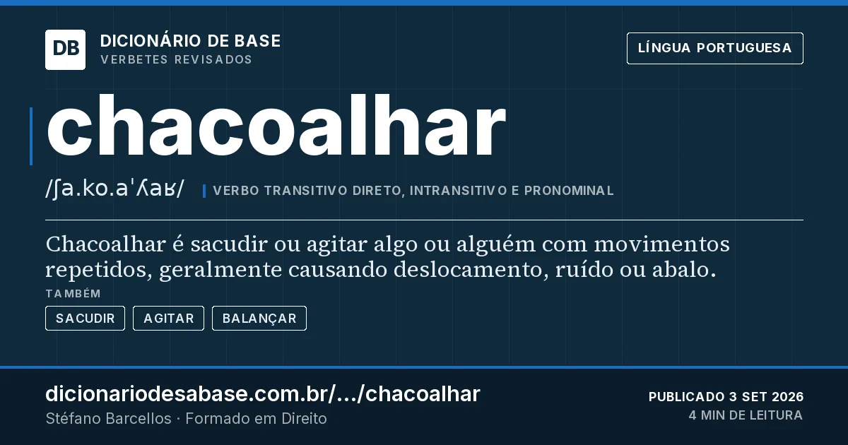 Cartão do verbete chacoalhar: Chacoalhar é sacudir ou agitar algo ou alguém com movimentos repetidos, geralmente causando deslocamento, ruído ou…