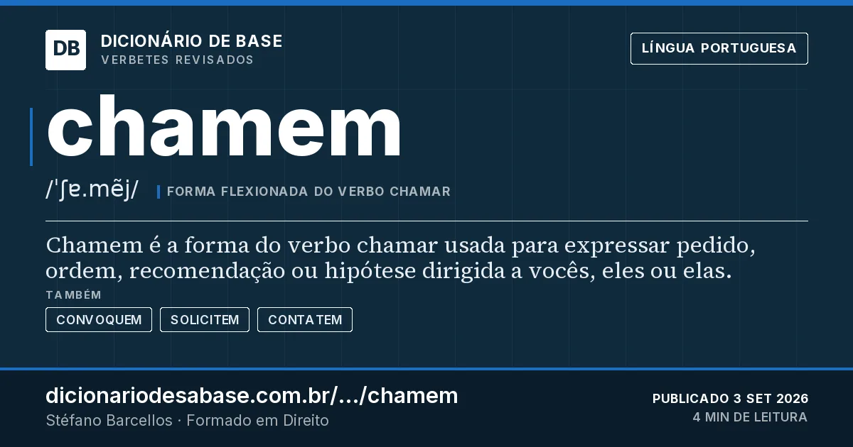 Cartão do verbete chamem: Chamem é a forma do verbo chamar usada para expressar pedido, ordem, recomendação ou hipótese dirigida a vocês, eles ou…