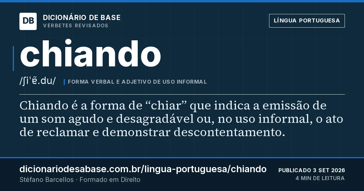 Cartão do verbete chiando: Chiando é a forma de “chiar” que indica a emissão de um som agudo e desagradável ou, no uso informal, o ato de reclamar…