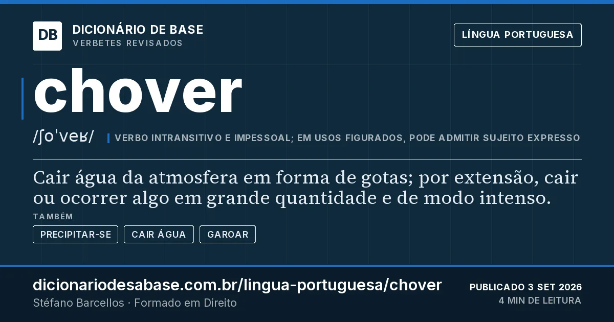 Cartão do verbete chover: Cair água da atmosfera em forma de gotas; por extensão, cair ou ocorrer algo em grande quantidade e de modo intenso.