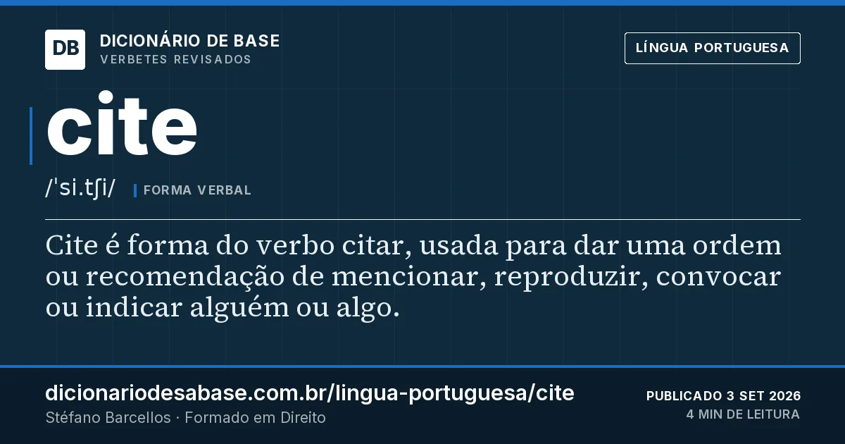 Cartão do verbete cite: Cite é forma do verbo citar, usada para dar uma ordem ou recomendação de mencionar, reproduzir, convocar ou indicar…
