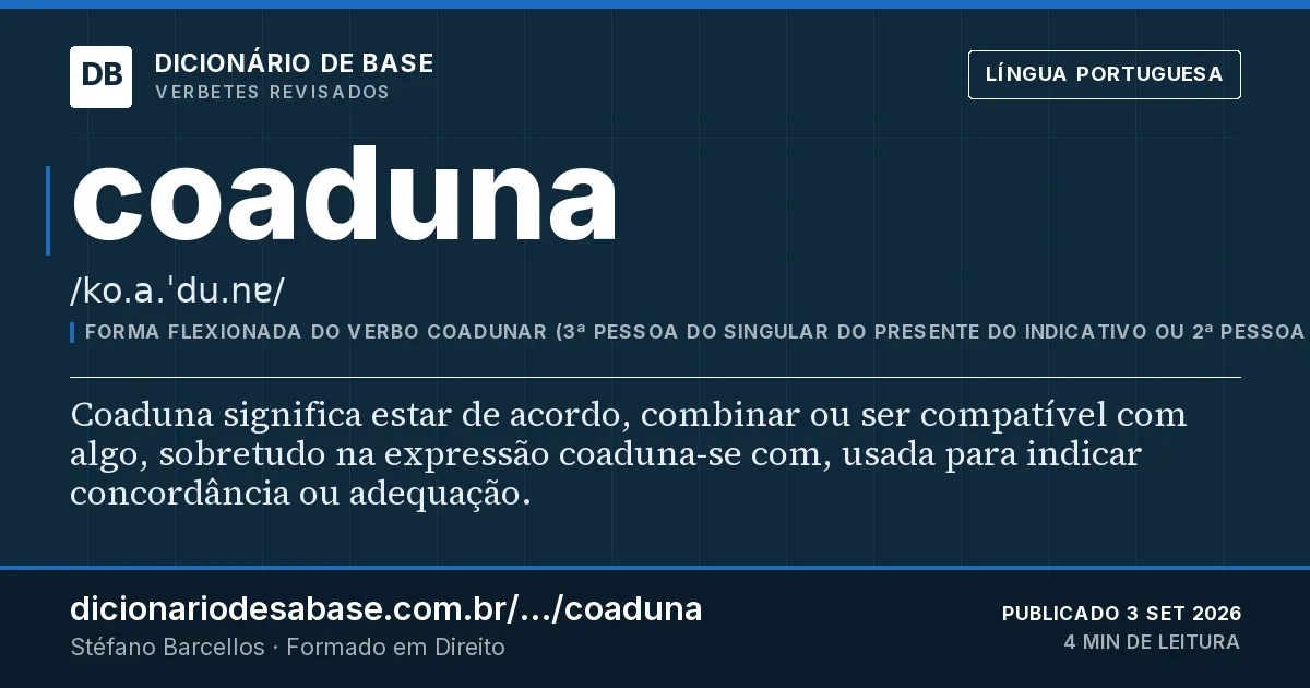 Cartão do verbete coaduna: Coaduna significa estar de acordo, combinar ou ser compatível com algo, sobretudo na expressão coaduna-se com, usada…