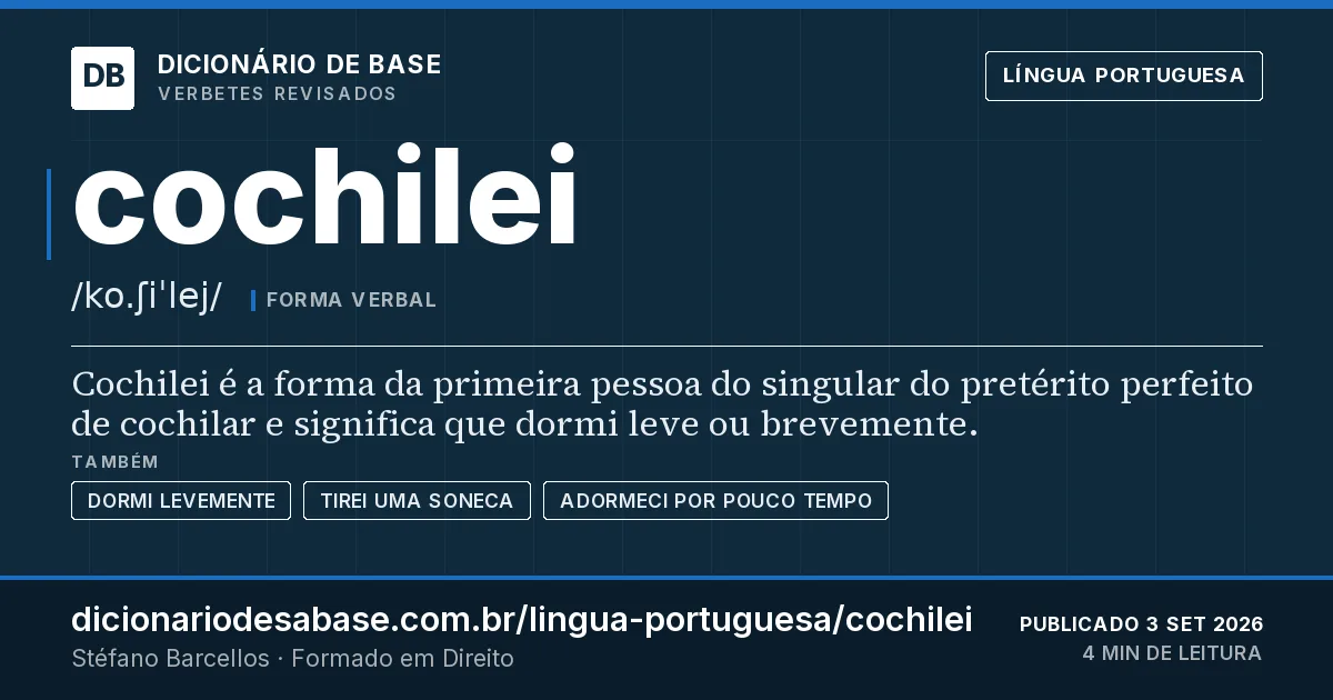 Cartão do verbete cochilei: Cochilei é a forma da primeira pessoa do singular do pretérito perfeito de cochilar e significa que dormi leve ou…