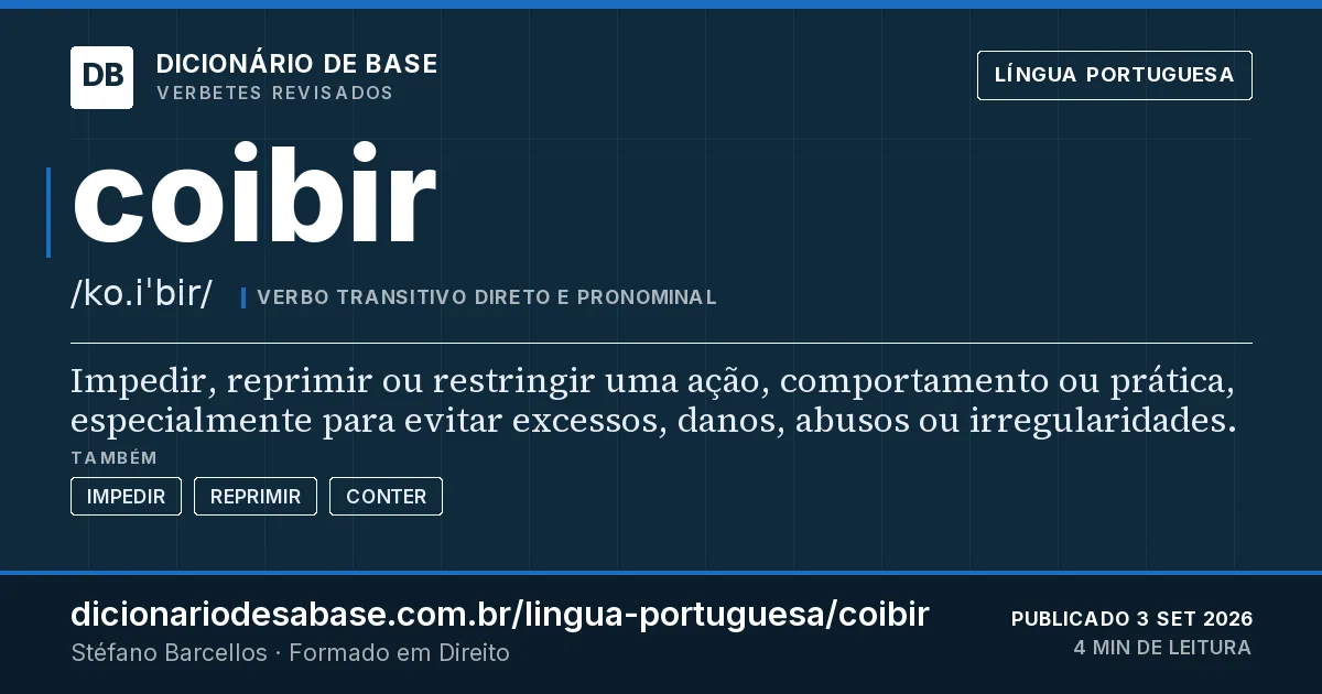 Cartão do verbete coibir: Impedir, reprimir ou restringir uma ação, comportamento ou prática, especialmente para evitar excessos, danos, abusos…