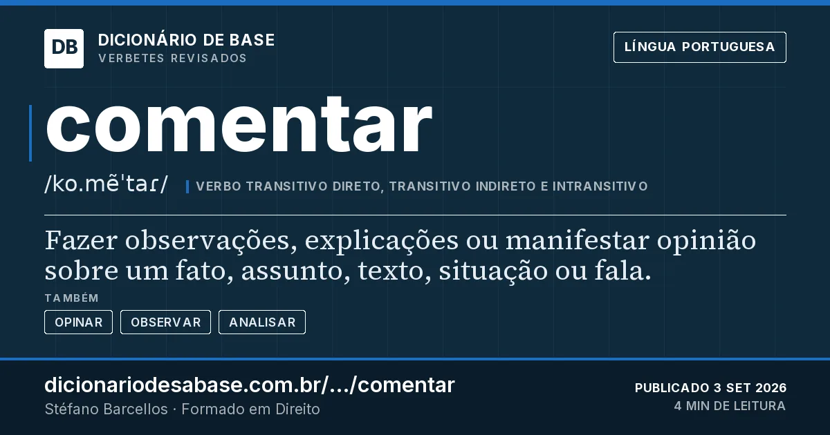 Cartão do verbete comentar: Fazer observações, explicações ou manifestar opinião sobre um fato, assunto, texto, situação ou fala.