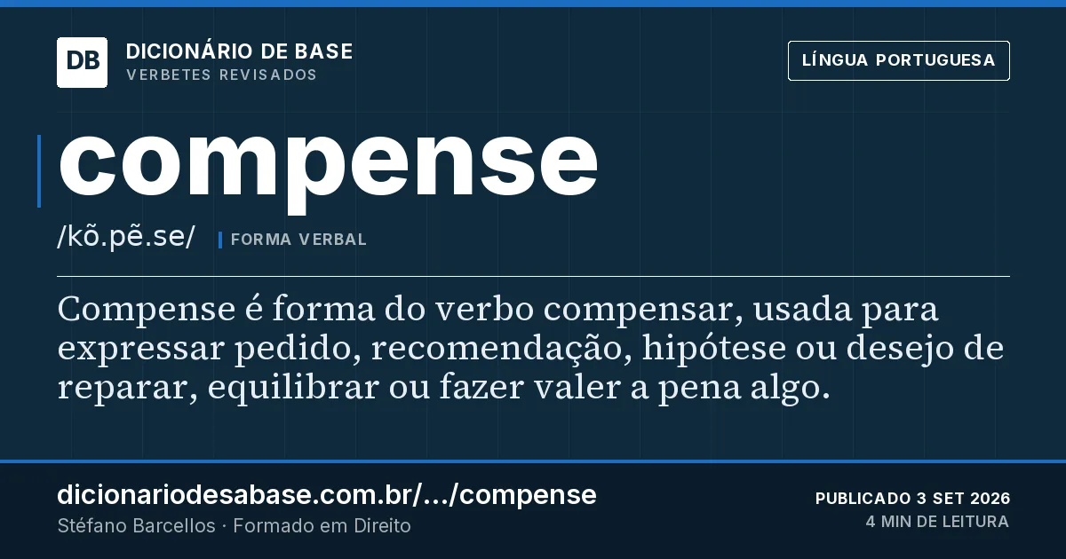 Cartão do verbete compense: Compense é forma do verbo compensar, usada para expressar pedido, recomendação, hipótese ou desejo de reparar…