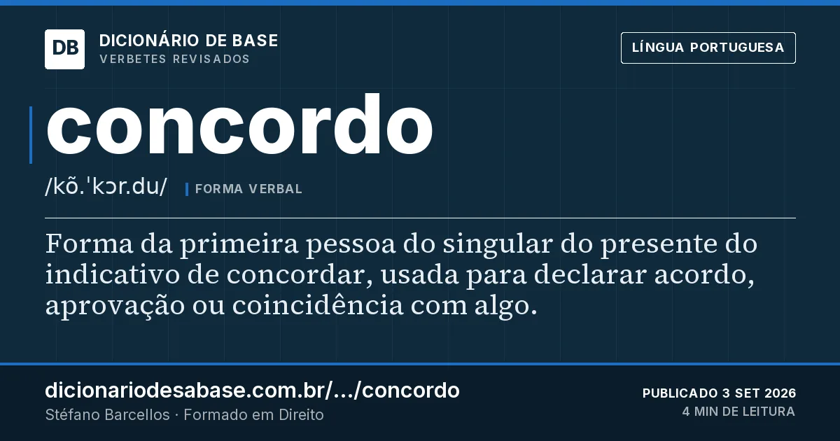 Cartão do verbete concordo: Forma da primeira pessoa do singular do presente do indicativo de concordar, usada para declarar acordo, aprovação ou…