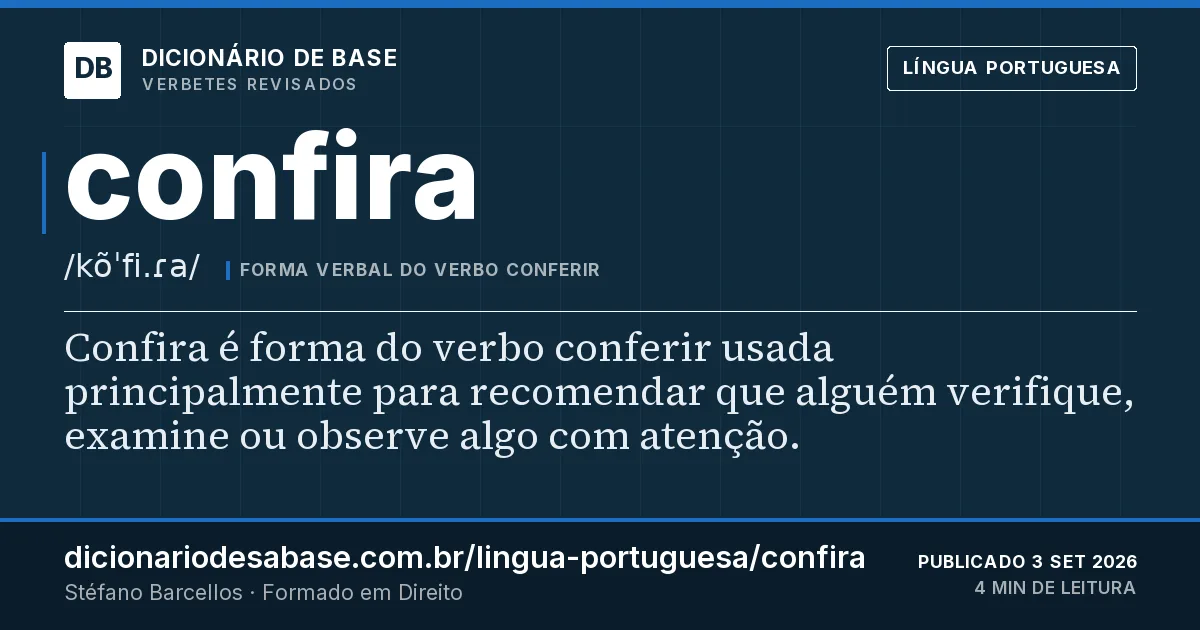 Cartão do verbete confira: Confira é forma do verbo conferir usada principalmente para recomendar que alguém verifique, examine ou observe algo…