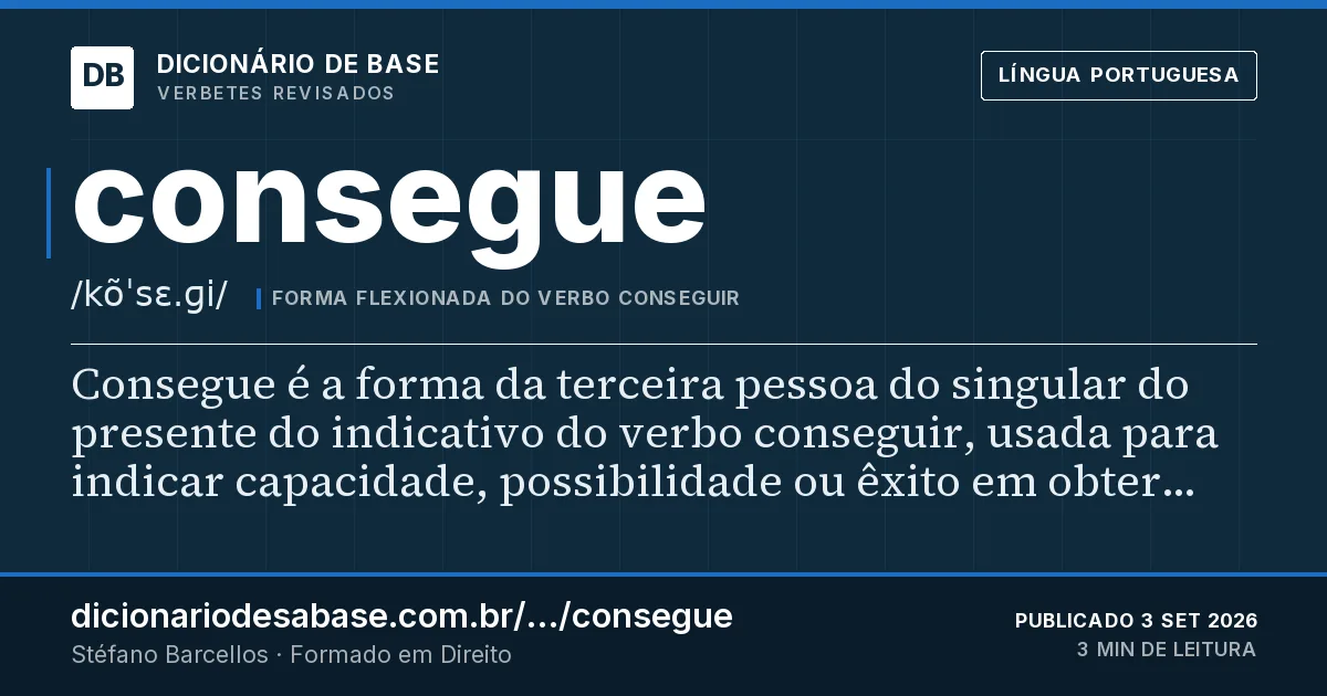 Cartão do verbete consegue: Consegue é a forma da terceira pessoa do singular do presente do indicativo do verbo conseguir, usada para indicar…