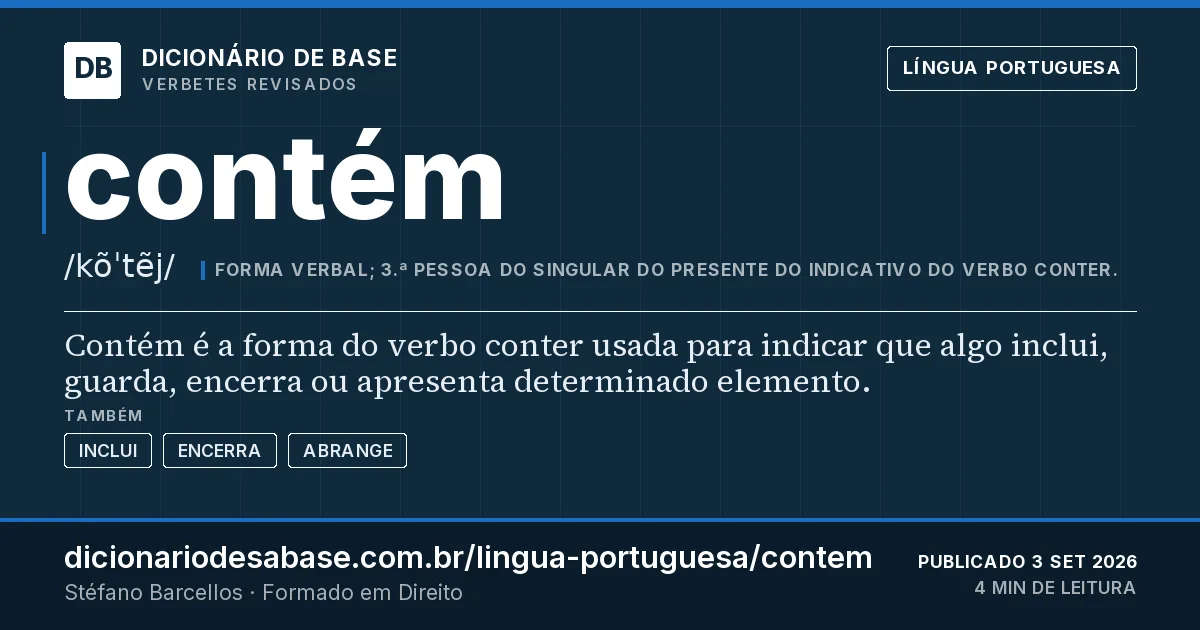 Cartão do verbete contém: Contém é a forma do verbo conter usada para indicar que algo inclui, guarda, encerra ou apresenta determinado elemento.
