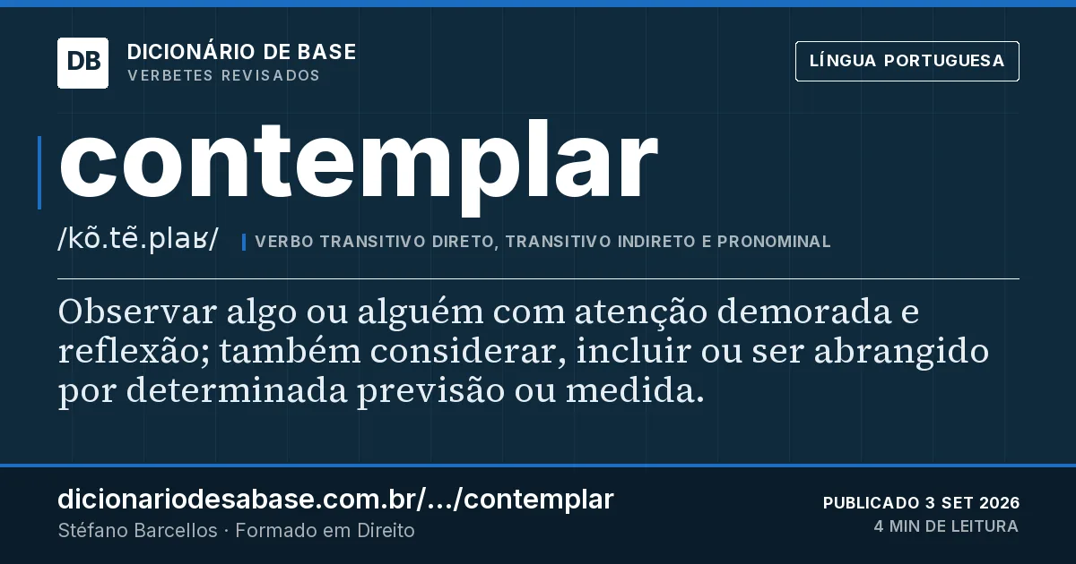 Cartão do verbete contemplar: Observar algo ou alguém com atenção demorada e reflexão; também considerar, incluir ou ser abrangido por determinada…