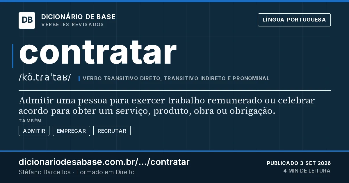 Cartão do verbete contratar: Admitir uma pessoa para exercer trabalho remunerado ou celebrar acordo para obter um serviço, produto, obra ou…