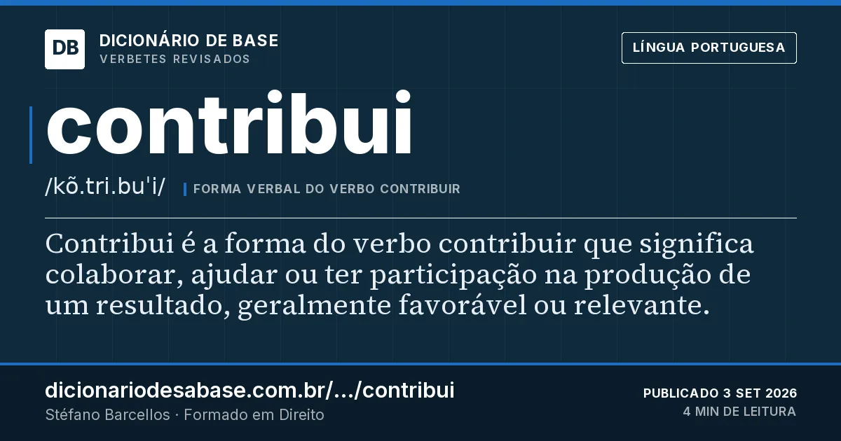 Cartão do verbete contribui: Contribui é a forma do verbo contribuir que significa colaborar, ajudar ou ter participação na produção de um…