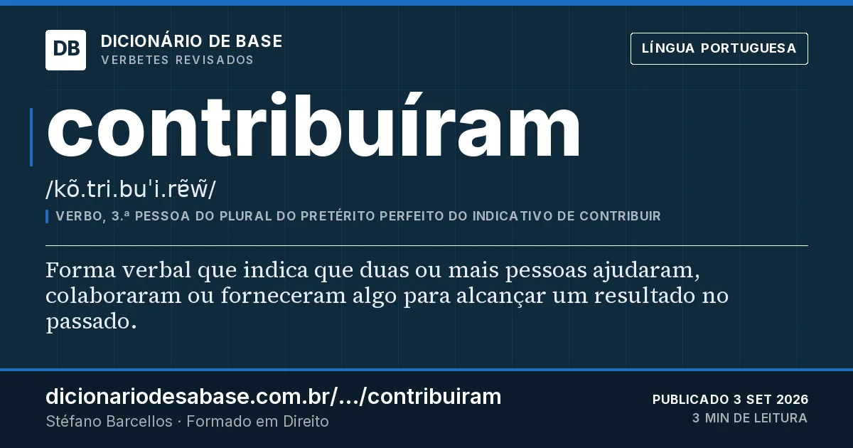 Cartão do verbete contribuíram: Forma verbal que indica que duas ou mais pessoas ajudaram, colaboraram ou forneceram algo para alcançar um resultado no…