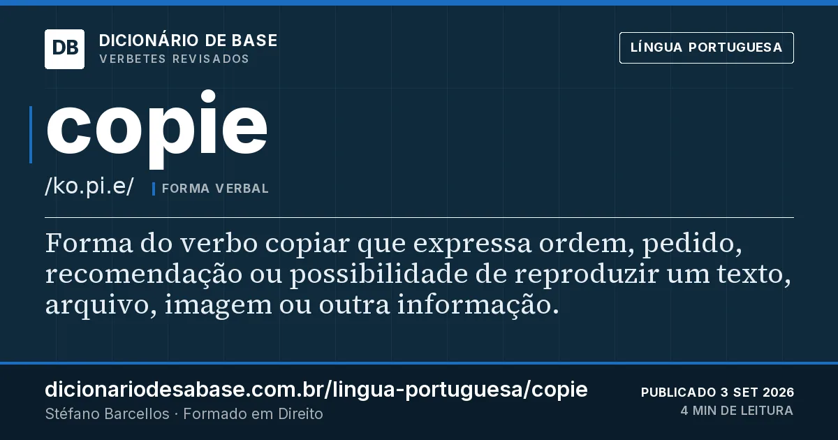 Cartão do verbete copie: Forma do verbo copiar que expressa ordem, pedido, recomendação ou possibilidade de reproduzir um texto, arquivo, imagem…