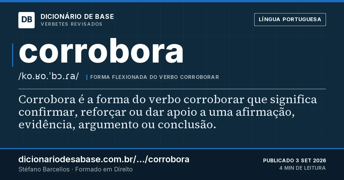 Cartão do verbete corrobora: Corrobora é a forma do verbo corroborar que significa confirmar, reforçar ou dar apoio a uma afirmação, evidência…