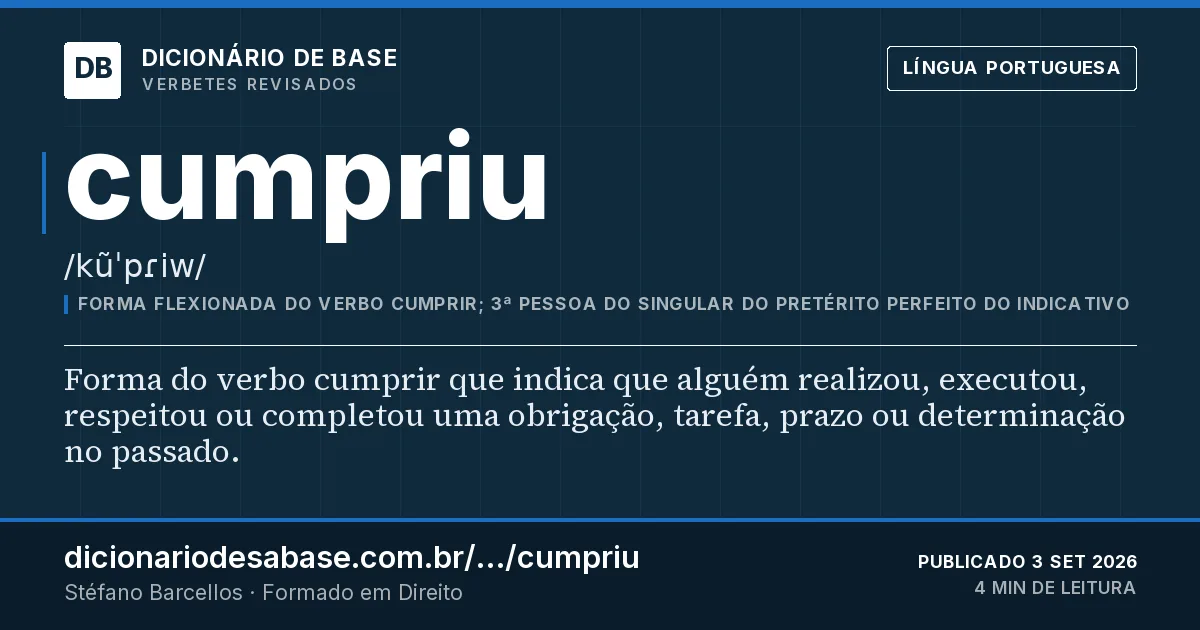 Cartão do verbete cumpriu: Forma do verbo cumprir que indica que alguém realizou, executou, respeitou ou completou uma obrigação, tarefa, prazo ou…