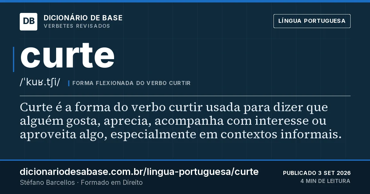 Cartão do verbete curte: Curte é a forma do verbo curtir usada para dizer que alguém gosta, aprecia, acompanha com interesse ou aproveita algo…