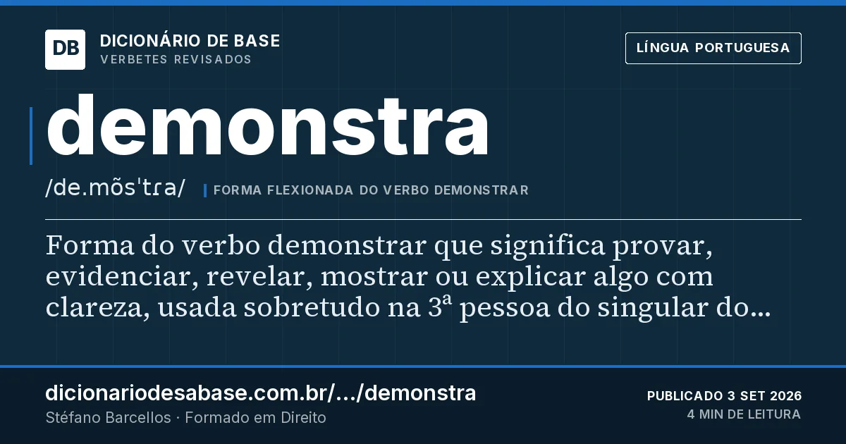 Cartão do verbete demonstra: Forma do verbo demonstrar que significa provar, evidenciar, revelar, mostrar ou explicar algo com clareza, usada…